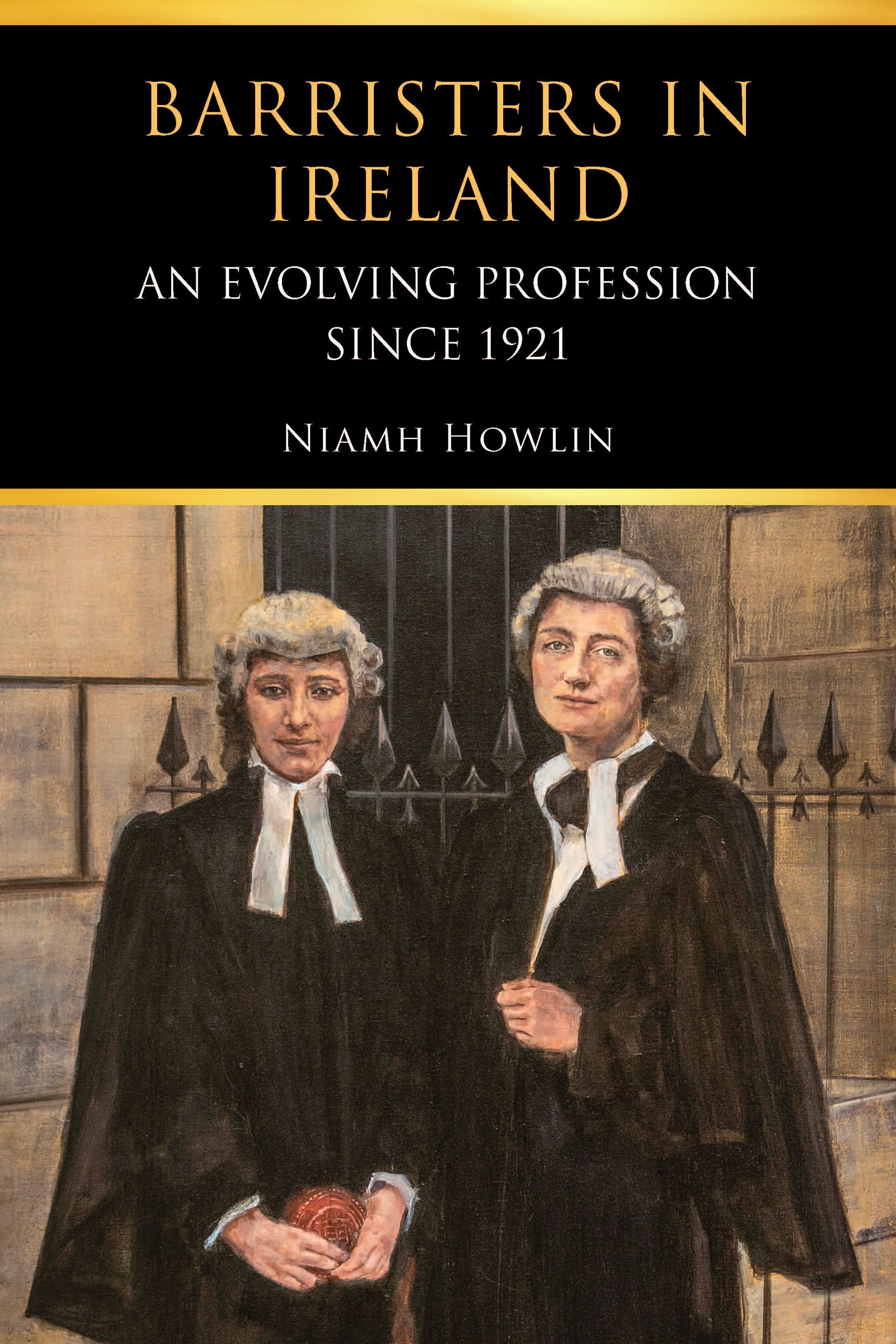 Barristers in Ireland-An evolving profession since 1921 book by Niamh Howlin.